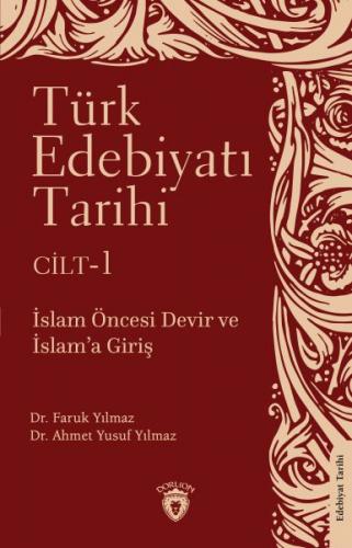 Türk Edebiyatı Tarihi 1. Cilt İslam Öncesi Devir ve İslam'a Giriş