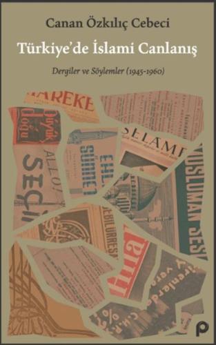 Türkiye'de İslami Canlanış Eser Alt Başlık: Dergiler ve Söylemler (1945- 1960)