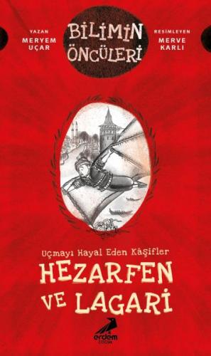 Uçmayı Hayal Eden Kâşifler: Hezarfen ve Lagari