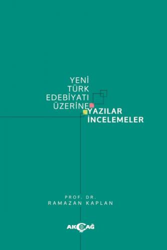 Yeni Türk Edebiyatı Üzerine Yazılar İncelemeler