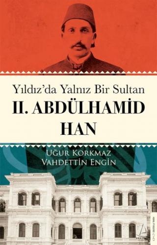 Yıldız'da Yalnız Bir Sultan II. Abdülhamid Han